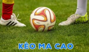Tìm hiểu về tỷ lệ kèo ma cao trong cá cược bóng đá