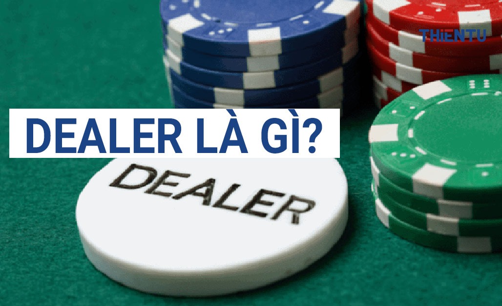 Ý nghĩa của Dealer trong cá độ bóng đá 